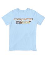 Communities Not Cages T-shirt